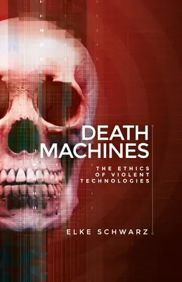 Máquinas de muerte: La ética de las tecnologías violentas - Death machines: The ethics of violent technologies