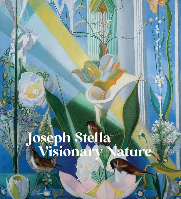 José Stella: Naturaleza visionaria - Joseph Stella: Visionary Nature