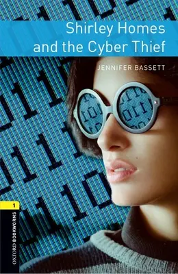 Oxford Bookworms Library: Nivel 1: Shirley Homes y el ciberladrón - Oxford Bookworms Library: Level 1: Shirley Homes and the Cyber Thief