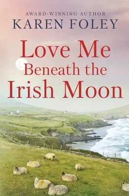 Ámame bajo la luna irlandesa - Love Me Beneath the Irish Moon