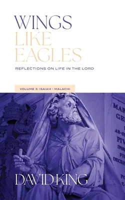 Alas como águilas: Reflexiones sobre la vida en el Señor - Volumen 3 - Isaías-Malaquías: Reflexiones sobre la vida - Wings Like Eagles: Reflections on Life in the Lord - Volume 3 - Isaiah-Malachi: Reflections on Life