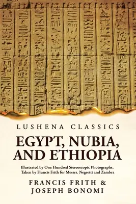 Egipto, Nubia y Etiopía: Ilustrado por cien fotografías estereoscópicas: Illustrated By One Hundred Stereoscopic Photographs Rústica - Egypt, Nubia, And Ethiopia: Illustrated By One Hundred Stereoscopic Photographs: Illustrated By One Hundred Stereoscopic Photographs Paperback