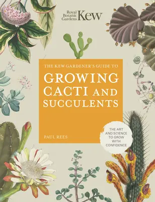 Guía del jardinero de Kew para el cultivo de cactus y suculentas - Kew Gardener's Guide to Growing Cacti and Succulents