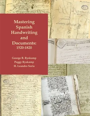 Dominio de la escritura y los documentos españoles, 1520-1820 - Mastering Spanish Handwriting and Documents, 1520-1820