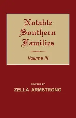 Familias notables del Sur. Volumen III - Notable Southern Families. Volume III