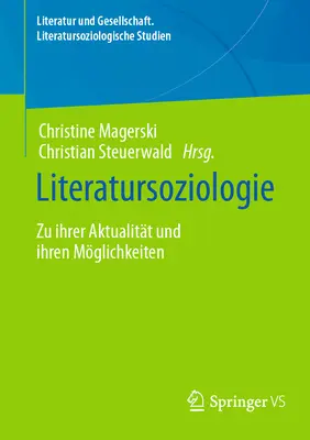 Literatursoziologie: Zu Ihrer Aktualitt und Ihren Mglichkeiten - Literatursoziologie: Zu Ihrer Aktualitt Und Ihren Mglichkeiten
