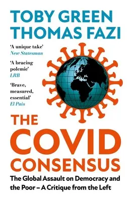 El consenso de Covid: El asalto global a la democracia y los pobres... una crítica desde la izquierda - The Covid Consensus: The Global Assault on Democracy and the Poor?a Critique from the Left