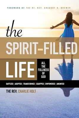 La vida llena del Espíritu: Toda la plenitud de Dios - The Spirit-Filled Life: All the Fullness of God