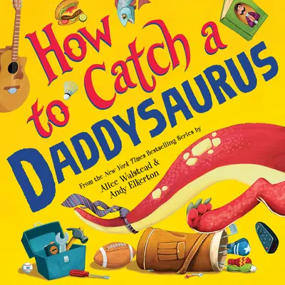 Cómo atrapar a un Daddysaurus - How to Catch a Daddysaurus