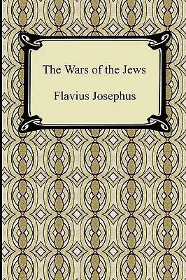 Las guerras de los judíos - The Wars of the Jews