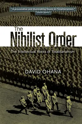 El orden nihilista: Las raíces intelectuales del totalitarismo - Nihilist Order: The Intellectual Roots of Totalitarianism