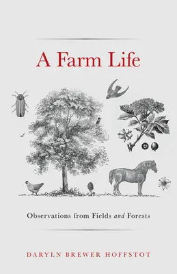La vida en la granja: Observaciones de campos y bosques - A Farm Life: Observations from Fields and Forests