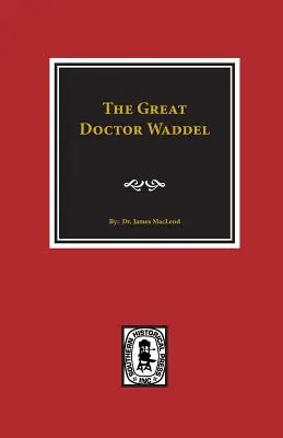 El Gran Doctor Waddel - The Great Doctor Waddel