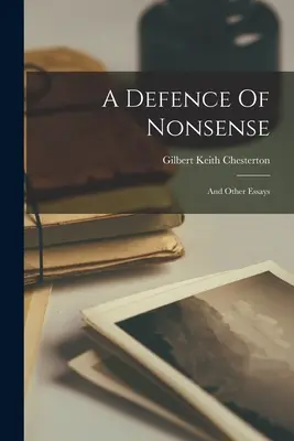 A Defence Of Nonsense: Y otros ensayos - A Defence Of Nonsense: And Other Essays