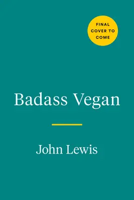 Badass Vegan: Alimenta tu cuerpo, jode al sistema y vive bien tu vida - Badass Vegan: Fuel Your Body, Ph*ck the System, and Live Your Life Right