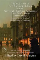 El Libro MX de las Nuevas Historias de Sherlock Holmes - Parte XVII: Lo que quede. . . Debe ser la verdad (1891-1898) - The MX Book of New Sherlock Holmes Stories Part XVII: Whatever Remains . . . Must Be the Truth (1891-1898)