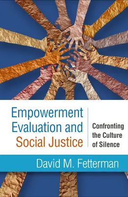 Evaluación de la autonomía y justicia social: Frente a la cultura del silencio - Empowerment Evaluation and Social Justice: Confronting the Culture of Silence