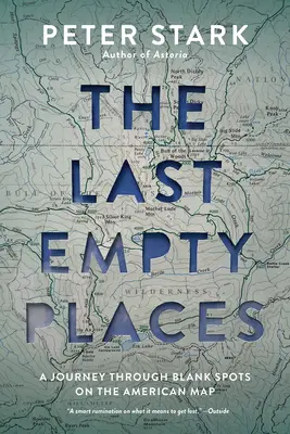 Los últimos lugares vacíos: Un viaje a través de los espacios en blanco del mapa americano - The Last Empty Places: A Journey Through Blank Spots on the American Map