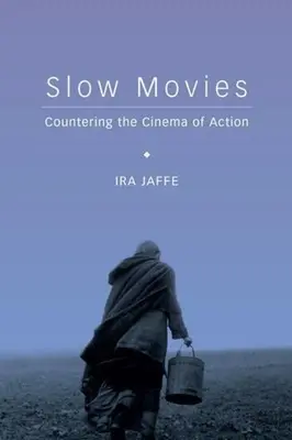 Slow Movies: contra el cine de acción - Slow Movies: Countering the Cinema of Action