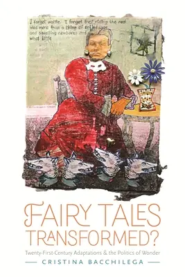 ¿Los cuentos de hadas transformados? Las adaptaciones del siglo XXI y la política de lo maravilloso - Fairy Tales Transformed?: Twenty-First-Century Adaptations and the Politics of Wonder