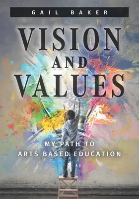 Visión y valores: Mi camino hacia la educación artística - Vision and Values: My Path to Arts based Education