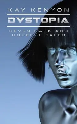 Distopía: Siete cuentos oscuros y esperanzadores - Dystopia: Seven Dark and Hopeful Tales