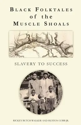 Cuentos populares negros de Muscle Shoals - De la esclavitud al éxito - Black Folktales of the Muscle Shoals - Slavery to Success