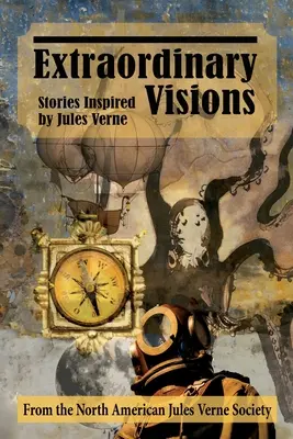 Visiones extraordinarias: Historias inspiradas en Julio Verne - Extraordinary Visions: Stories Inspired by Jules Verne