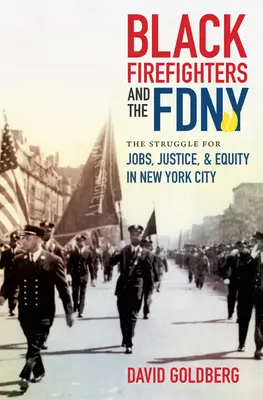 Black Firefighters and the FDNY: The Struggle for Jobs, Justice, and Equity in New York City (Los bomberos negros y el FDNY: la lucha por el empleo, la justicia y la equidad en la ciudad de Nueva York) - Black Firefighters and the FDNY: The Struggle for Jobs, Justice, and Equity in New York City