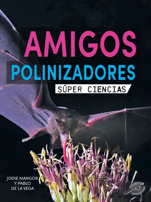 Amigos Polinizadores: Amigos Polinizadores - Amigos Polinizadores: Pollination Pals