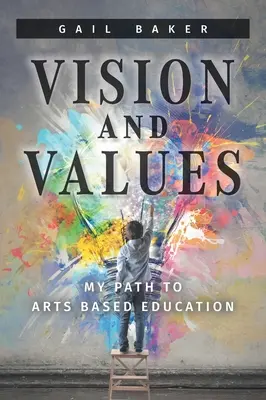 Visión y valores: Mi camino hacia la educación artística - Vision and Values: My Path to Arts based Education