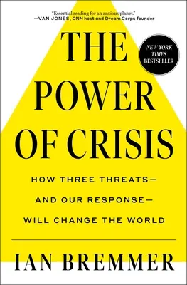 El poder de la crisis: Cómo tres amenazas -y nuestra respuesta- cambiarán el mundo - The Power of Crisis: How Three Threats - And Our Response - Will Change the World