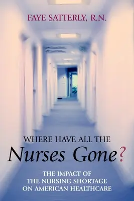 ¿Dónde se han ido todas las enfermeras?: El impacto de la escasez de enfermeras en la sanidad estadounidense - Where Have All the Nurses Gone?: The Impact of the Nursing Shortage on American Healthcare