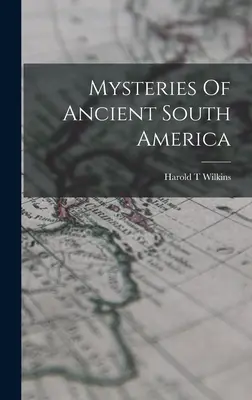 Misterios De La Antigua Sudamerica - Mysteries Of Ancient South America