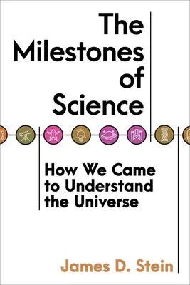 Los hitos de la ciencia: Cómo llegamos a comprender el Universo - The Milestones of Science: How We Came to Understand the Universe