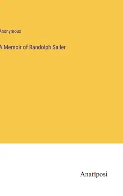 Memoria de Randolph Sailer - A Memoir of Randolph Sailer