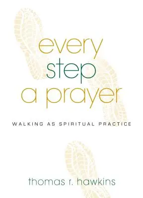 Cada paso una oración: Caminar como práctica espiritual - Every Step a Prayer: Walking as Spiritual Practice