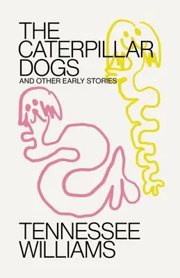 Perros oruga: y otros cuentos antiguos - Caterpillar Dogs: And Other Early Stories