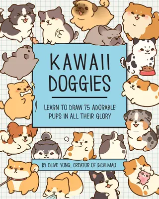 Perritos Kawaii: Aprende a dibujar más de 100 adorables cachorros en todo su esplendor - Kawaii Doggies: Learn to Draw Over 100 Adorable Pups in All Their Glory