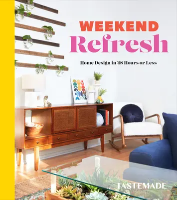 Weekend Refresh: Diseño del hogar en 48 horas o menos: Un libro de diseño de interiores - Weekend Refresh: Home Design in 48 Hours or Less: An Interior Design Book