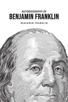 Autobiografía de Benjamin Franklin - Autobiography of Benjamin Franklin