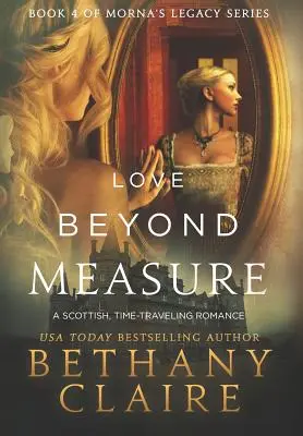 Love Beyond Measure: Un Romance Escocés de Viajes en el Tiempo - Love Beyond Measure: A Scottish, Time Travel Romance