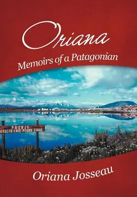 Oriana Memorias de una patagónica - Oriana: Memoirs of a Patagonian