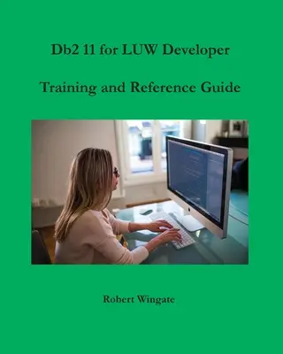 Guía de referencia y formación para desarrolladores de Db2 11 para LUW - Db2 11 for LUW Developer Training and Reference Guide