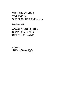 Virginia Claims to Land in Western Pennsylvania Published with an Account of the Donation Lands of Pennsylvania (Reclamaciones de tierras de Virginia en el oeste de Pensilvania publicadas con una relación de las tierras de donación de Pensilvania) - Virginia Claims to Land in Western Pennsylvania Published with an Account of the Donation Lands of Pennsylvania