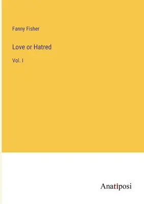 Amor u odio: Vol. I - Love or Hatred: Vol. I