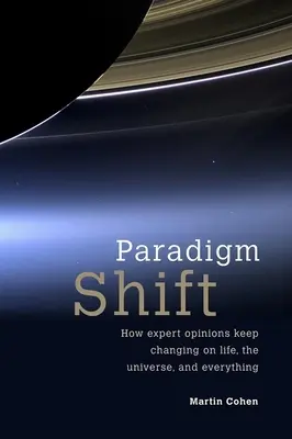 Cambio de paradigma: Cómo cambian las opiniones de los expertos sobre la vida, el universo y todo lo demás - Paradigm Shift: How Expert Opinions Keep Changing on Life, the Universe, and Everything