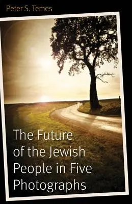 El futuro del pueblo judío en cinco fotografías - The Future of the Jewish People in Five Photographs