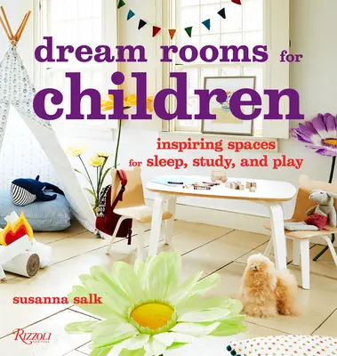 Habitaciones de ensueño para niños: Espacios inspiradores para dormir, estudiar y jugar - Dream Rooms for Children: Inspiring Spaces for Sleep, Study, and Play