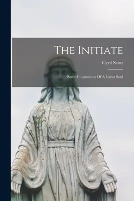 El Iniciado: Algunas impresiones de una gran alma - The Initiate: Some Impressions Of A Great Soul